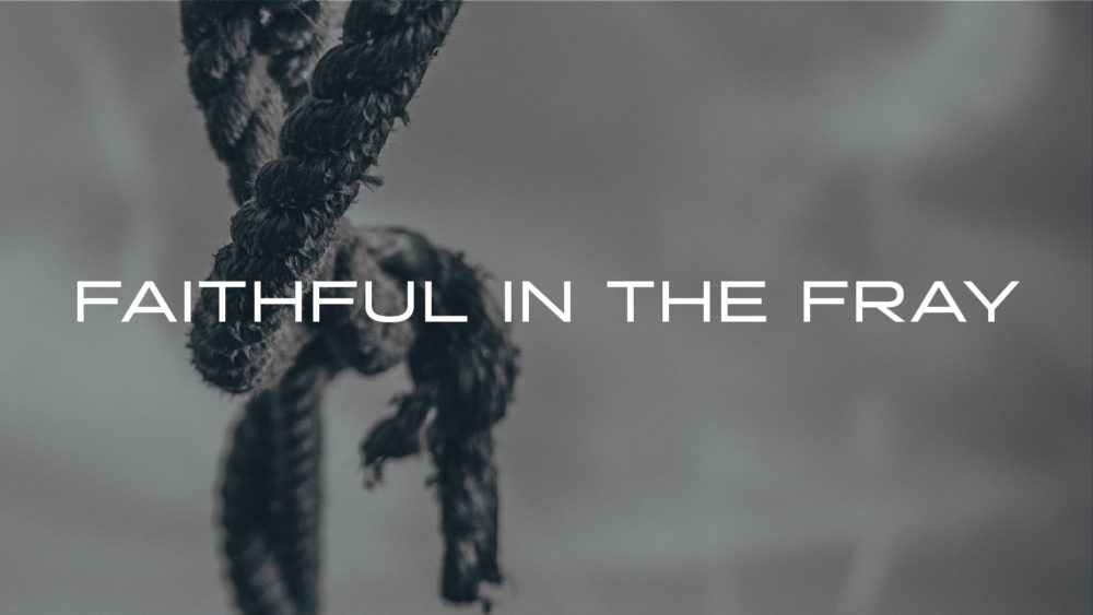 Faithful in the Fray