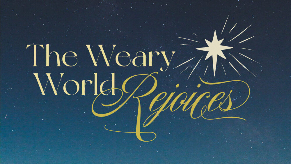 The Weary World Rejoices