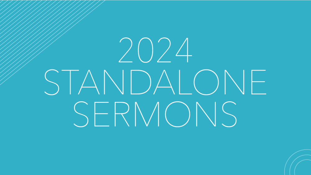 2024 Standalone Sermons
