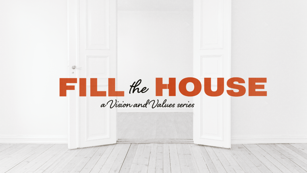 Fill the House: a Vision and Values series